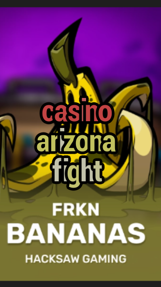 casino arizona fight-3xn3u5udepyz9m9w5iat.com