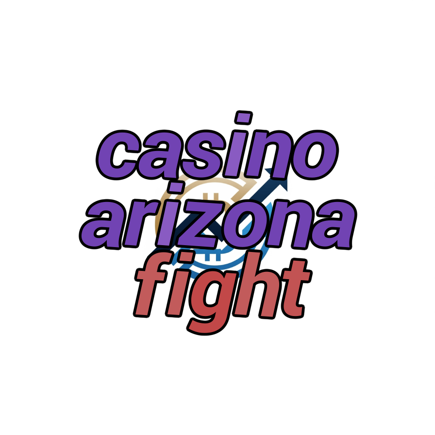 casino arizona fight
